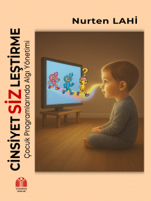 CİNSİYETSİZLEŞTİRME Çocuk Programlarında Algı Yönetimi
